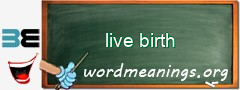 WordMeaning blackboard for live birth